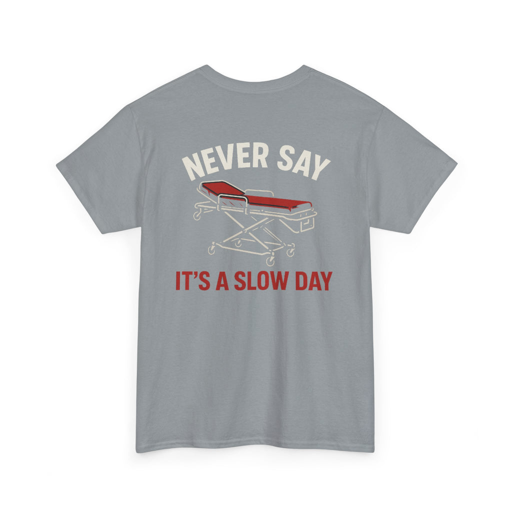 Ems Inspirational "Never Say Its A Slow Day" Graphic Tee