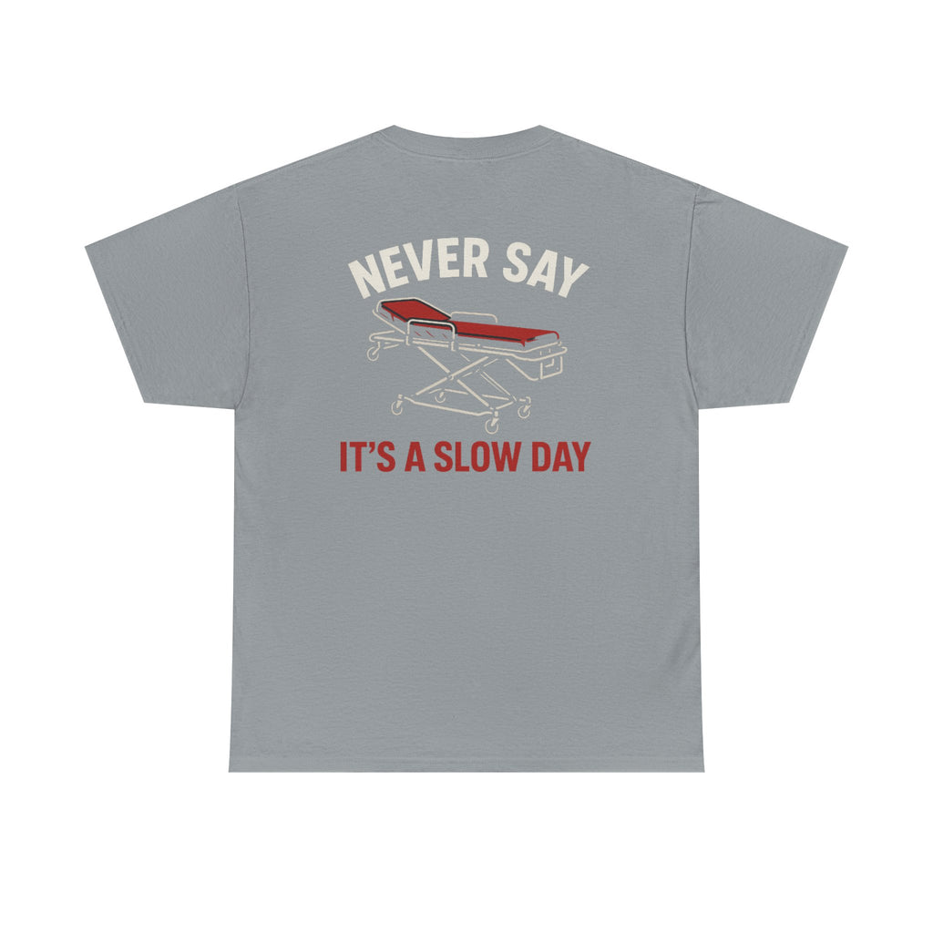 Ems Inspirational "Never Say Its A Slow Day" Graphic Tee