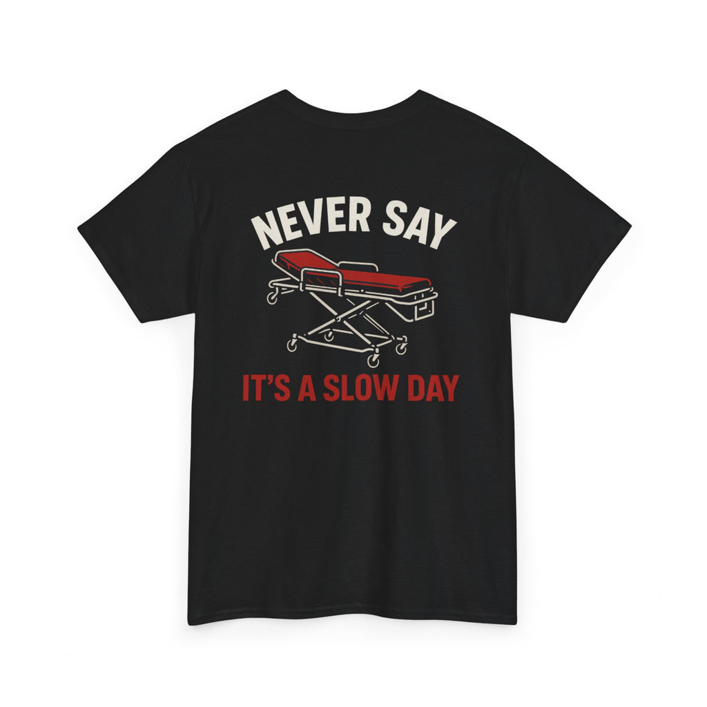 Ems Inspirational "Never Say Its A Slow Day" Graphic Tee