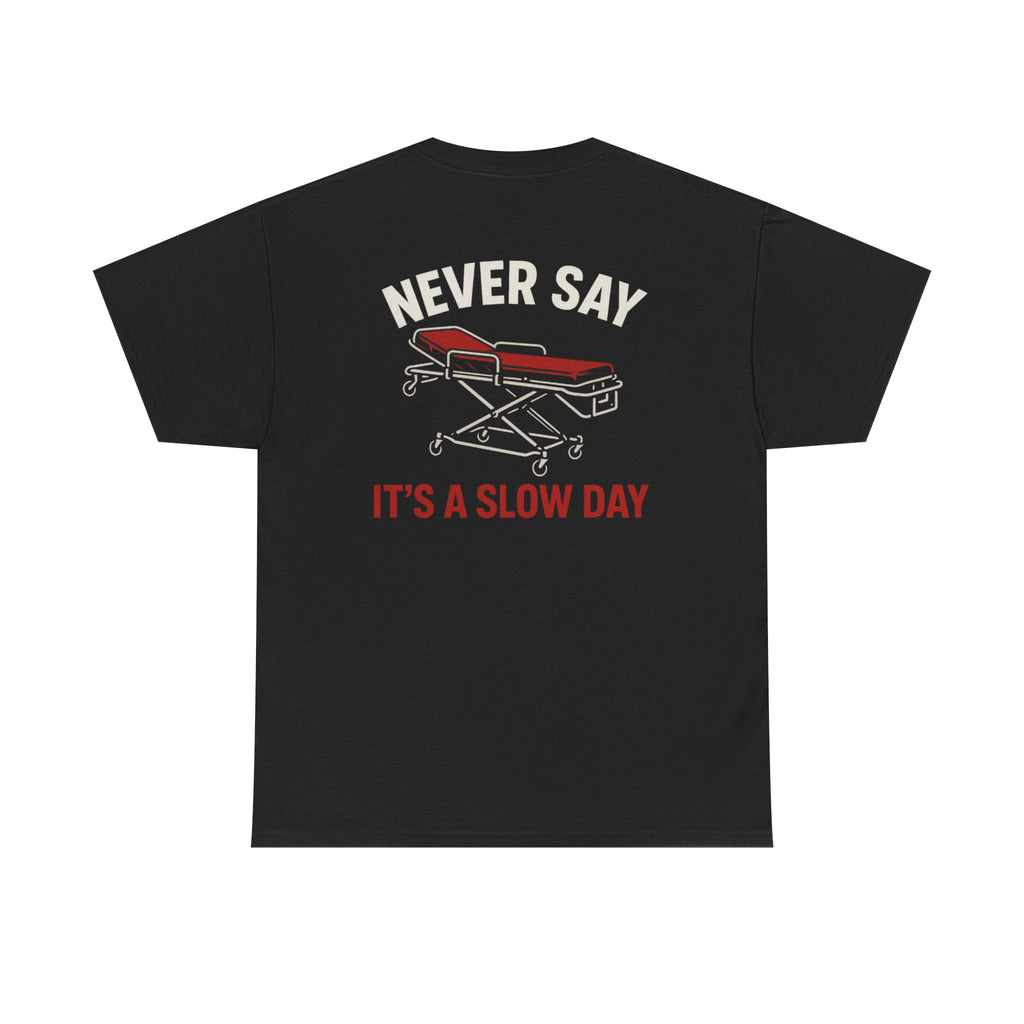 Ems Inspirational "Never Say Its A Slow Day" Graphic Tee